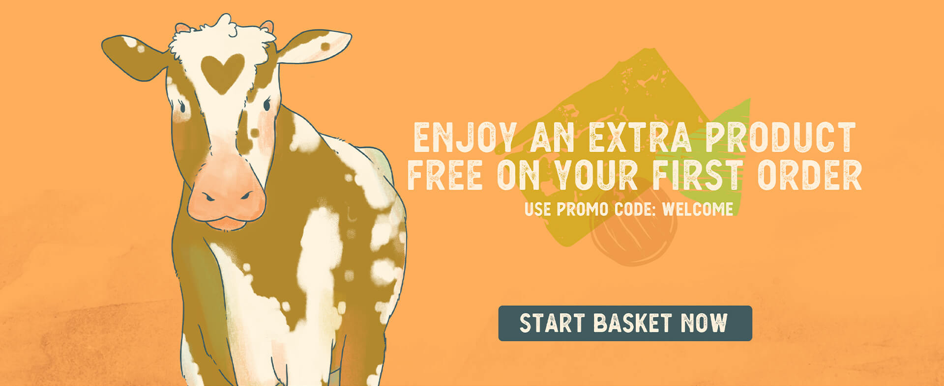 Get one product of your choice for free on your first order, use promo code: WELCOME.  Start Basket Now